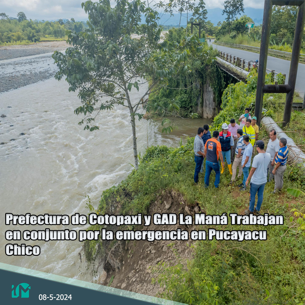 Prefectura de Cotopaxi y GAD La Maná trabajan en conjunto por la emergencia en Pucayacu Chico